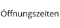 Öffnungszeiten